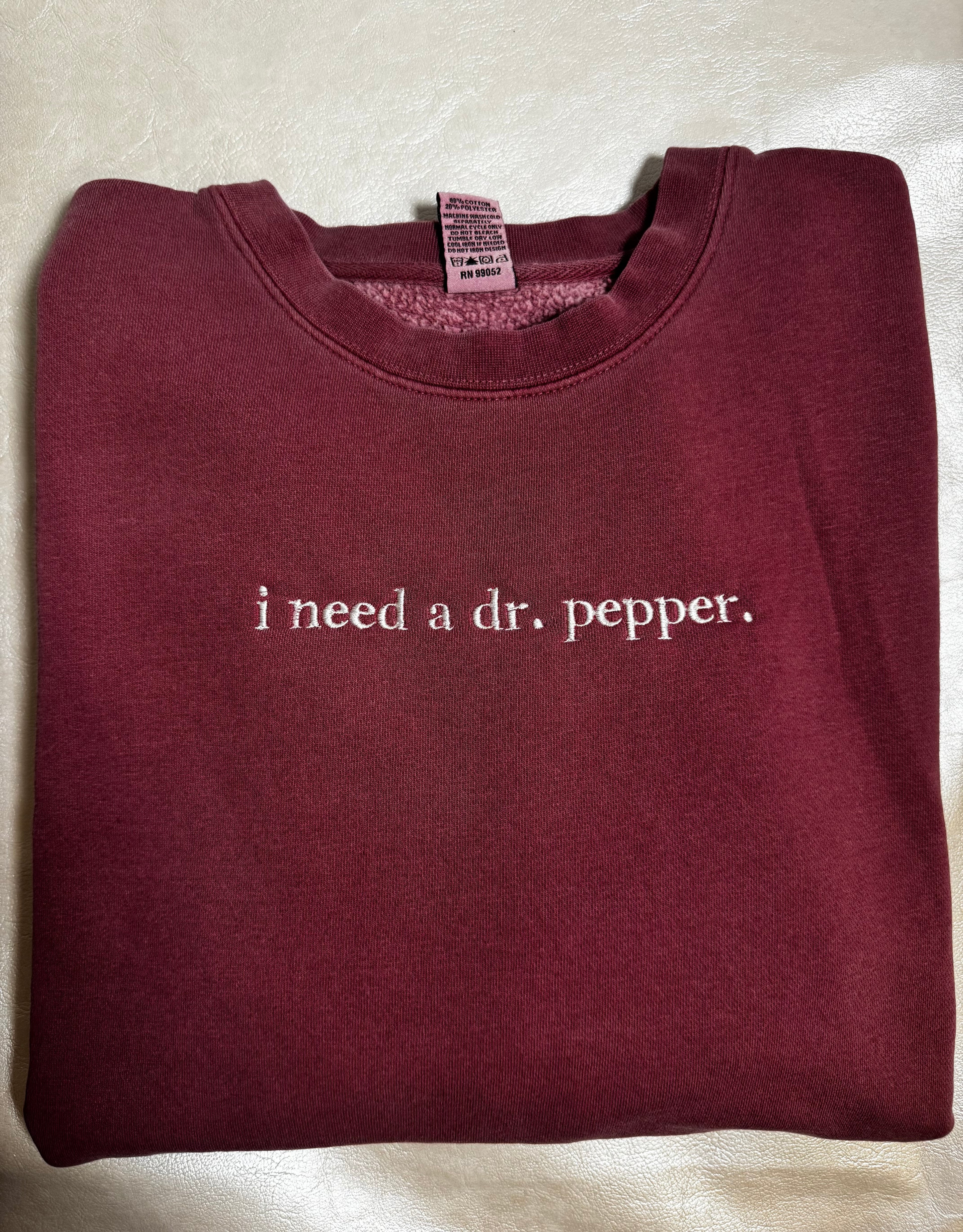 I need a Dr Pepper Crewneck sweatshirt